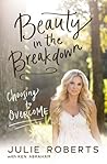 Beauty in the Breakdown: Choosing to Overcome
