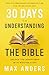 30 Days to Understanding the Bible, 30th Anniversary: Unlock the Scriptures in 15 Minutes a Day