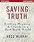 Saving Truth Study Guide: F...