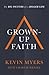 Grown-up Faith: The Big Picture for a Bigger Life