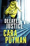 Delayed Justice by Cara C. Putman