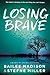 Losing Brave