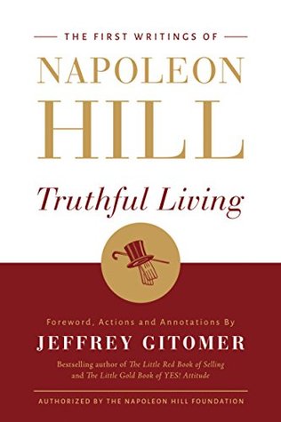 Truthful Living: The First Writings of Napoleon Hill (Kindle Edition)