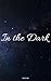 In the Dark by Everly James