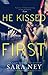 He Kissed Me First (Kiss and Make Up #2) by Sara Ney