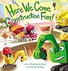 Here We Come, Construction Fun! by Rhonda Gowler Greene Here We Come, Construction Fun! by Rhonda Gowler Greene