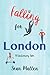 Falling for London A Cautionary Tale by Sean Mallen