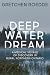 Deep Water Dream by Gretchen Roedde