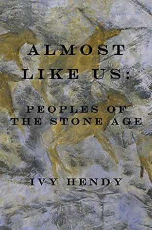 Almost like Us:Peoples of the Stone Age (Kindle Edition)