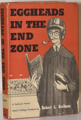 Eggheads in the Endzone: A satirical novel about college football (Hardcover)