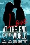 Love at the End of the World by C.L. Scholey