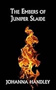 The Embers of Juniper Slaide