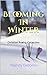 Blooming In Winter by Wendy Bellorini