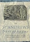 The St. Andrews Sarcophagus by Historic Scotland