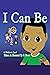 I Can Be