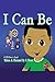 I Can Be by E Moore