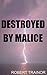 Destroyed by Malice