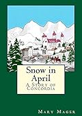 Snow in April: A Story of Concordia