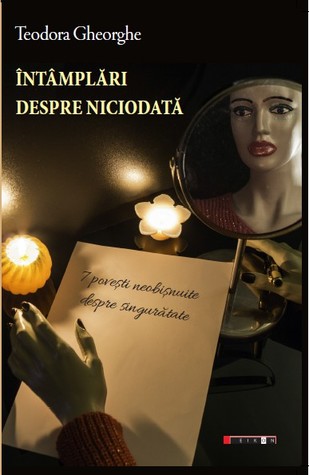 Întâmplări despre niciodată - 7 povești neobișnuite despre singurătate (Paperback)