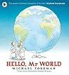 Hello Mr World by Foreman Michael Hello Mr World by Foreman Michael
