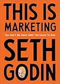This is Marketing: You Can't Be Seen Until You Learn To See