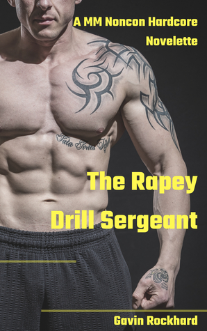 The Rapey Drill Sergeant: A MM Noncon Hardcore Novelette
