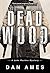 Dead Wood by Dan Ames