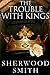 The Trouble With Kings