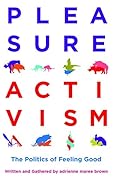 Pleasure Activism: The Politics of Feeling Good