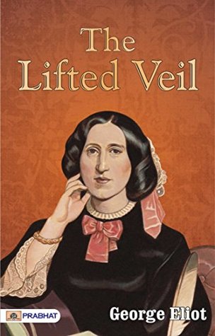 The Lifted Veil: George Eliot's Best Classic Horror Thrillers