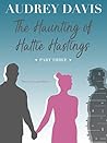 The Haunting of Hattie Hastings by Audrey   Davis