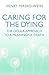 Caring for the Dying: The Doula Approach to a Meaningful Death