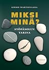 Miksi minä? - Syöpäsolun tarina by Kirmo Wartiovaara