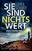 Sie sind nichts wert