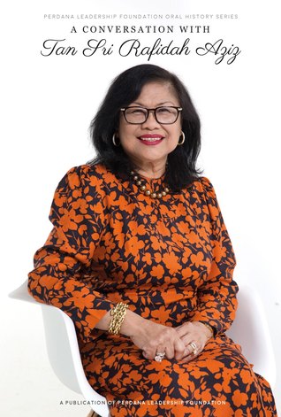 A Conversation with Tan Sri Rafidah Aziz: Perdana Leadership Foundation Oral History Series