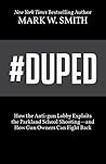 #Duped: How the Anti-gun Lobby Exploits the Parkland School Shooting—and How Gun Owners Can Fight Back