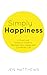 Simply Happiness: A Short and Practical Guide to Maintaining a Happy and Contented Life