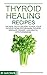 Thyroid Healing Recipes: Th...