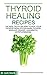 Thyroid Healing Recipes by Josh Stork