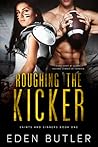 Roughing the Kicker by Eden Butler