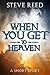 When You Get to Heaven: A S...