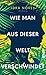 Wie man aus dieser Welt verschwindet