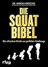 Die Squat-Bibel: ...