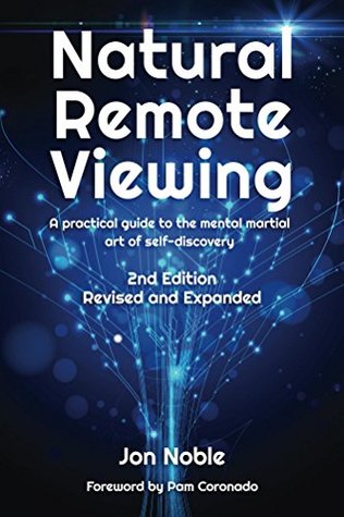 Natural Remote Viewing: A practical guide to the mental martial art of self-discovery (Kindle Edition)