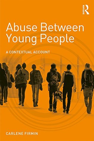 Abuse Between Young People: A Contextual Account (Adolescence and Society)