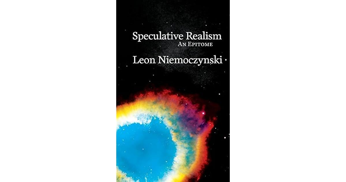 Speculative Realism An Epitome by Leon Niemoczynski