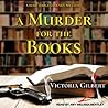 A Murder for the Books by Victoria Gilbert A Murder for the Books by Victoria Gilbert