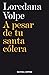 A pesar de tu santa cólera