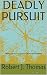 Deadly Pursuit by Robert J. Thomas