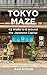 Tokyo Maze – 42 Walks in and around the Japanese Capital: A Guide with 108 Photos, 48 Maps, 300 Weblinks and 100 Tips (Japan Travel Guide Series Book 1)